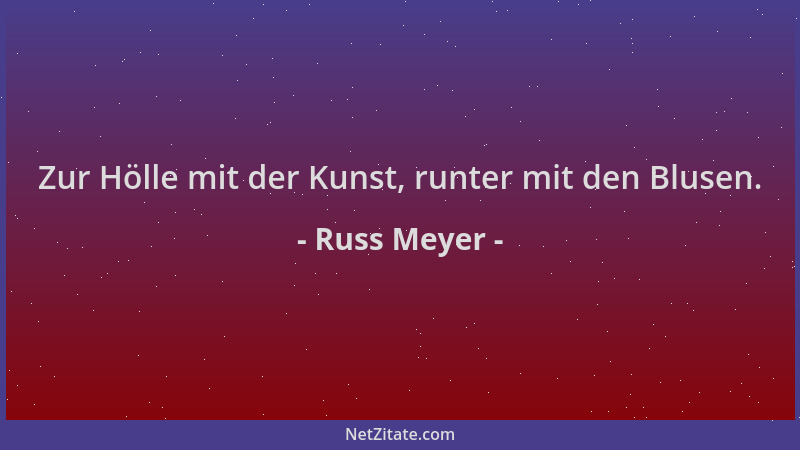 Russ Meyer - Zur Hölle mit der Kunst, runter mit den Blusen....