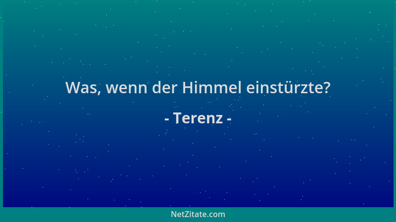 Terenz - Was, wenn der Himmel einstürzte?...