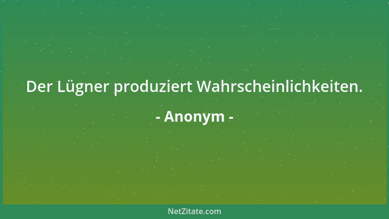 Anonym - Der Lügner produziert Wahrscheinlichkeiten....