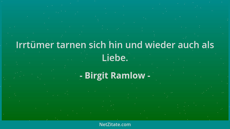 Birgit Ramlow - Irrtümer tarnen sich hin und wieder auch als Liebe....