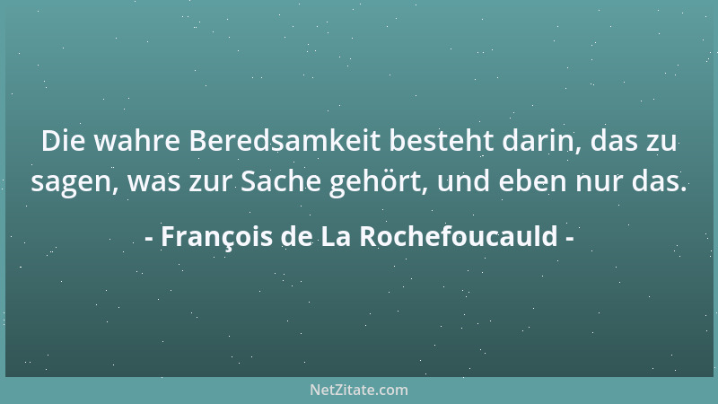 François de La Rochefoucauld - Mancher erzielt durch geschickte Anwendung seiner mittelmäßigen Fähigkeiten eher Achtung und...