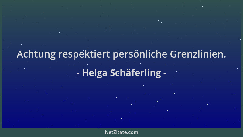 Helga Schäferling - Achtung respektiert persönliche Grenzlinien....