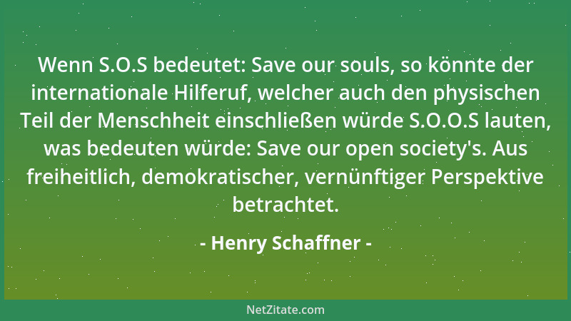 Henry Schaffner - Wenn S.O.S bedeutet: Save our souls, so könnte der internationale Hilferuf, welcher auch den physischen T...