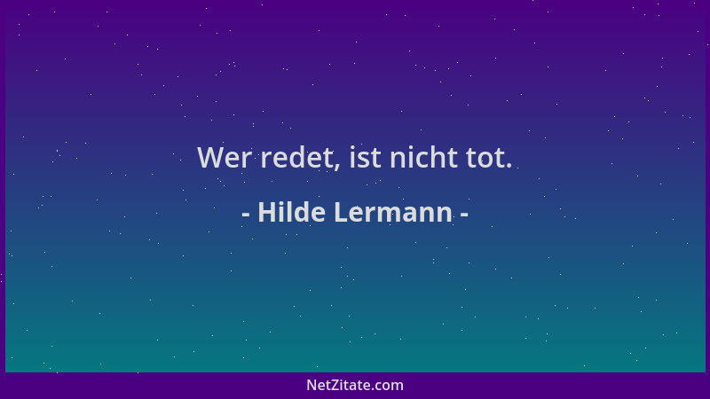 Hilde Lermann - Wer redet, ist nicht tot....