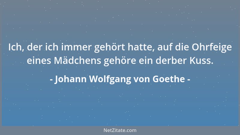 Johann Wolfgang von Goethe - Aber bedenke, daß jeder Menschenkraft ihre Grenzen gegeben sind. Wie viel Gegenstände bist du...