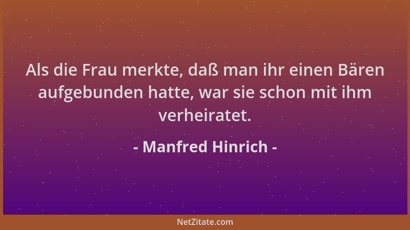 Manfred Hinrich - Als die Frau merkte, daß man ihr einen Bären aufgebunden hatte, war sie schon mit ihm verheiratet....