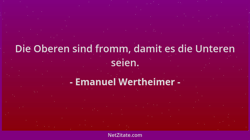 Emanuel Wertheimer - Die Oberen sind fromm, damit es die Unteren seien....