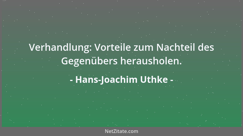 Hans-Joachim Uthke - Verhandlung: Vorteile zum Nachteil des Gegenübers herausholen....