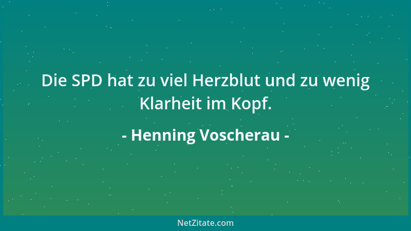 Henning Voscherau - Die SPD hat zu viel Herzblut und zu wenig Klarheit im Kopf....