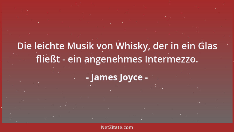James Joyce - Die leichte Musik von Whisky, der in ein Glas fließt - ein angenehmes Intermezzo....