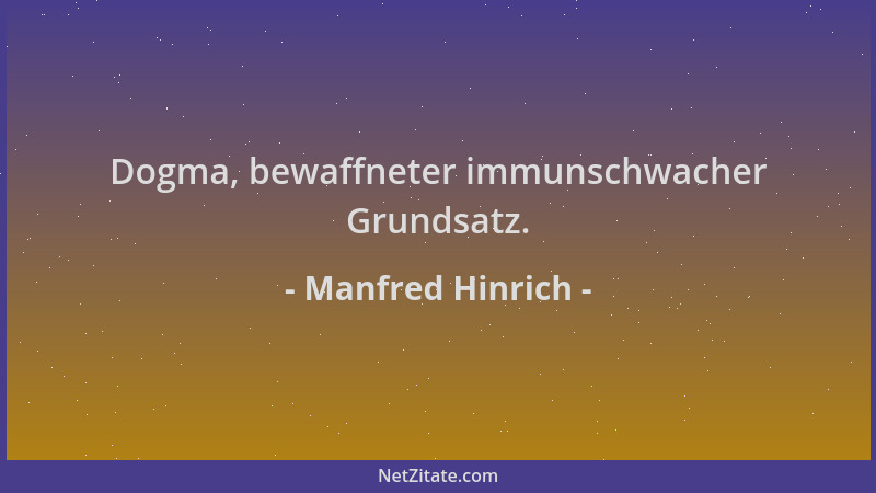 Manfred Hinrich - Dogma, bewaffneter immunschwacher Grundsatz....