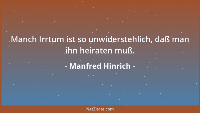 Manfred Hinrich - Manch Irrtum ist so unwiderstehlich, daß man ihn heiraten muß....