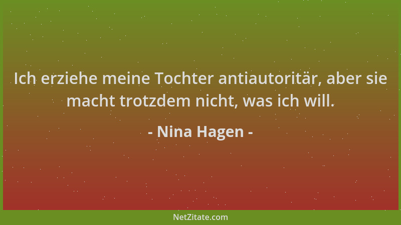Nina Hagen - Ich erziehe meine Tochter antiautoritär, aber sie macht trotzdem nicht, was ich will....