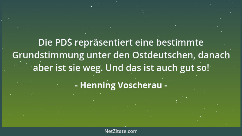 Henning Voscherau - Die PDS repräsentiert eine bestimmte Grundstimmung unter den Ostdeutschen, danach aber ist sie weg. Und...