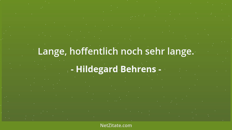 Hildegard Behrens - Lange, hoffentlich noch sehr lange....