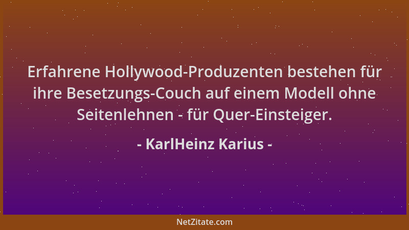 KarlHeinz Karius - Erfahrene Hollywood-Produzenten bestehen für ihre Besetzungs-Couch auf einem Modell ohne Seitenlehnen -...