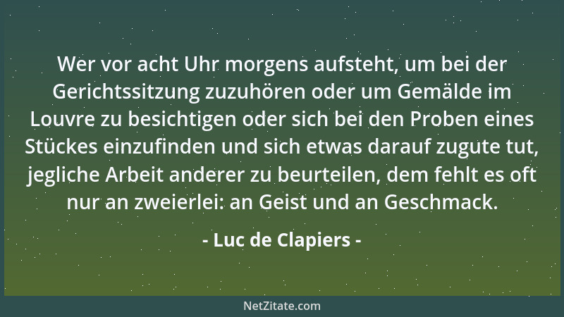 Luc de Clapiers - Wenn der berühmte Autor der Maximen (La Rochefoucauld) so gewesen wäre, wie er alle Menschen zu schildern...