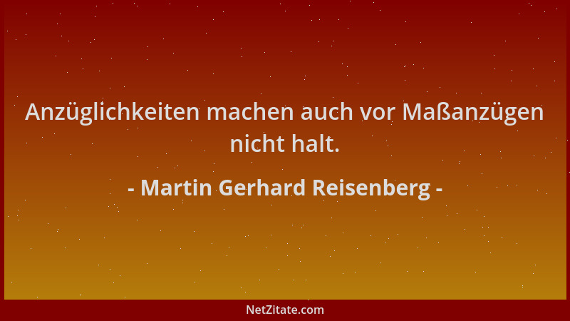 Martin Gerhard Reisenberg - Anzüglichkeiten machen auch vor Maßanzügen nicht halt....