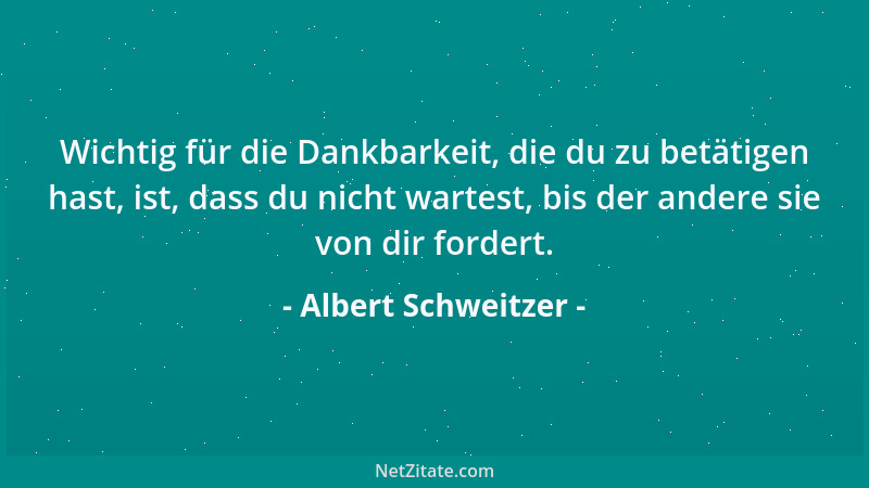 Albert Schweitzer - Geschenke, die man sich gibt, sind Bilder Gottes, seiner Güte für uns....