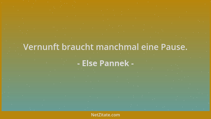Else Pannek - Vernunft braucht manchmal eine Pause....