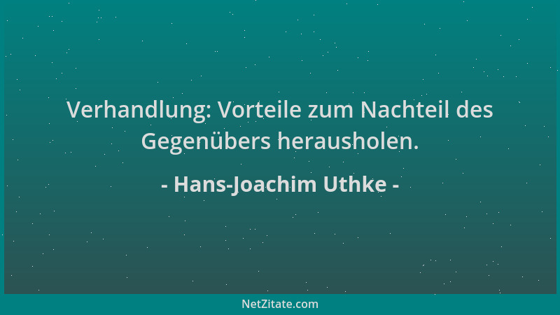 Hans-Joachim Uthke - Verhandlung: Vorteile zum Nachteil des Gegenübers herausholen....