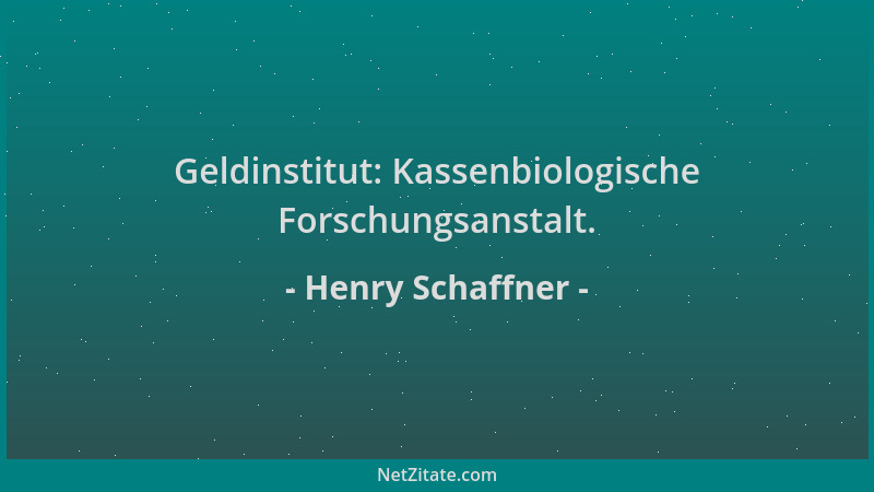 Henry Schaffner - Geldinstitut: Kassenbiologische Forschungsanstalt....