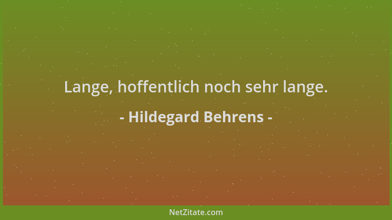 Hildegard Behrens - Lange, hoffentlich noch sehr lange....