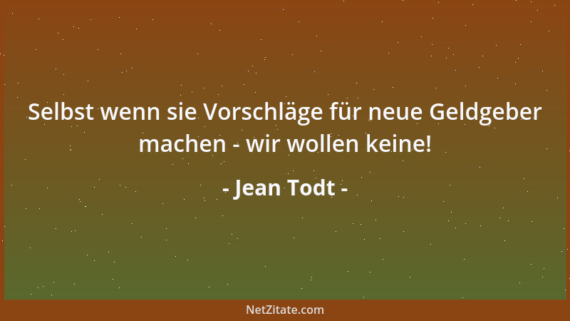 Jean Todt - Selbst wenn sie Vorschläge für neue Geldgeber machen - wir wollen keine!...