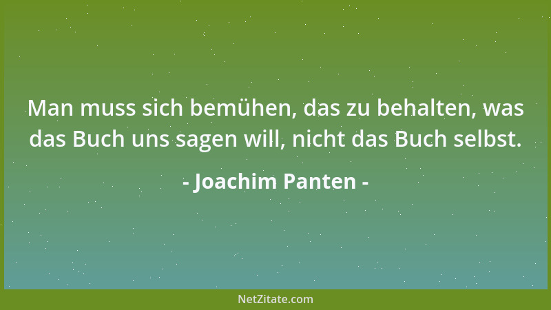 Joachim Panten - Man muss sich bemühen, das zu behalten, was das Buch uns sagen will, nicht das Buch selbst....