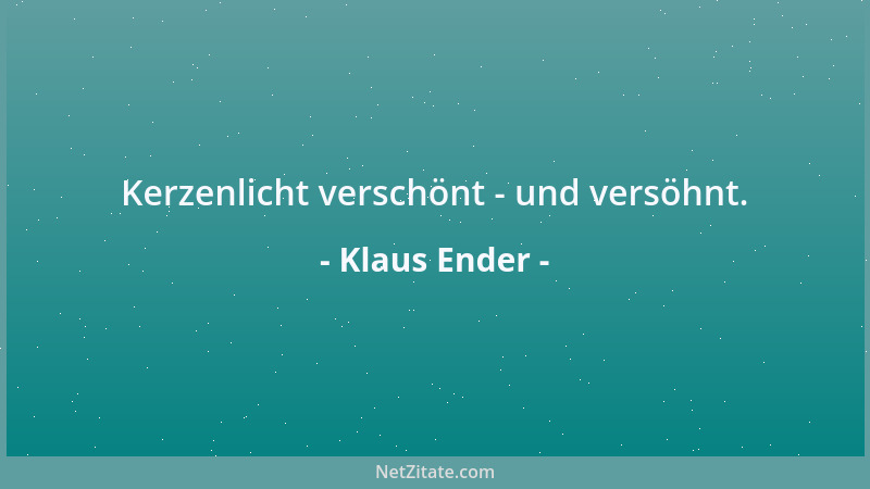 Klaus Ender - Kerzenlicht verschönt - und versöhnt....