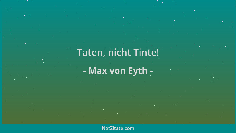 Max von Eyth - Taten, nicht Tinte!...