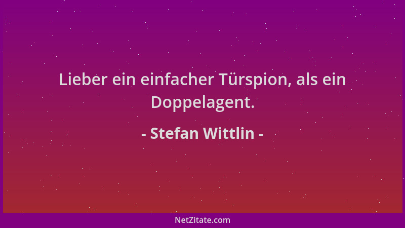 Stefan Wittlin - Lieber ein einfacher Türspion, als ein Doppelagent....