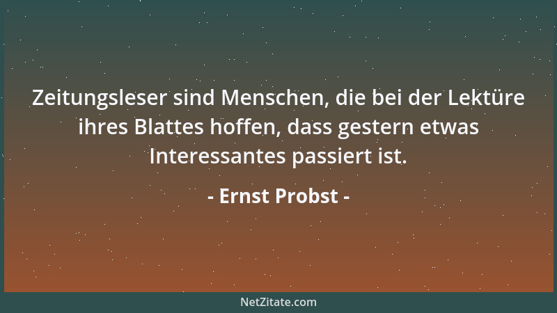 Ernst Probst - Bei jeder Konferenz, an der ich teilnahm, taten sich diejenigen am meisten mit Vorschlägen hervor, die hinte...