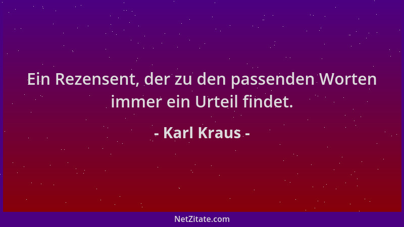 Karl Kraus - Ein Rezensent, der zu den passenden Worten immer ein Urteil findet....