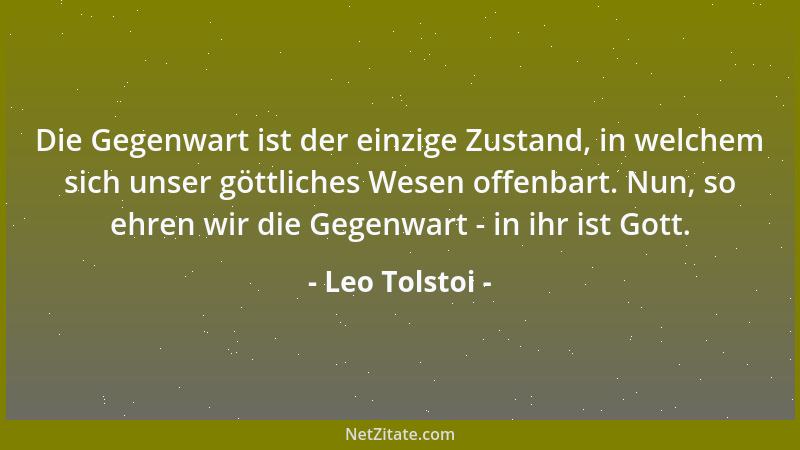 Leo Tolstoi - Es ist unklug, das Leben nach dem Zeitbegriff abzumessen. Vielleicht sind die Monate, die wir noch zu leben h...