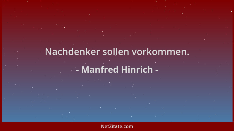 Manfred Hinrich - Nachdenker sollen vorkommen....