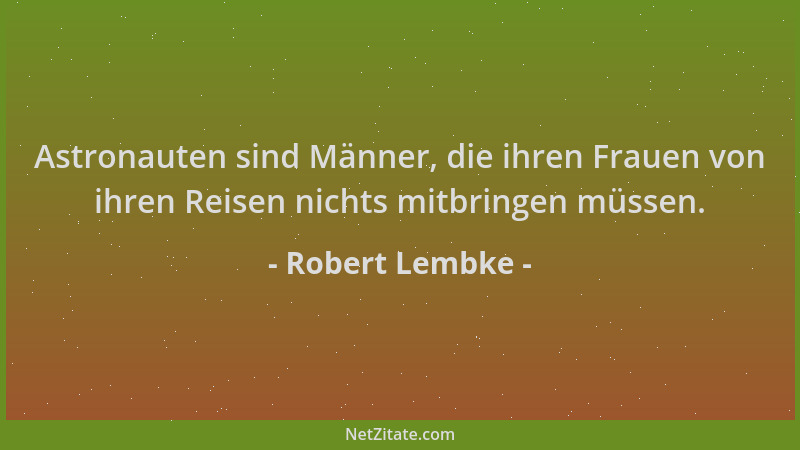 Robert Lembke - Astronauten sind Männer, die ihren Frauen von ihren Reisen nichts mitbringen müssen....