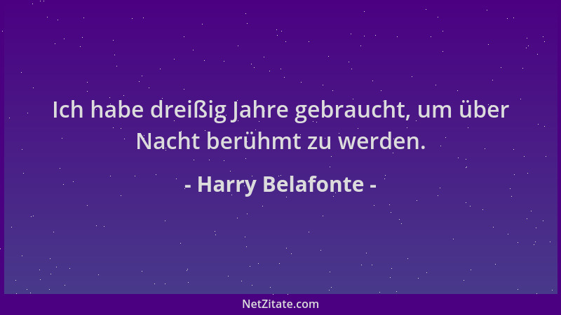 Harry Belafonte - Ich habe dreißig Jahre gebraucht, um über Nacht berühmt zu werden....