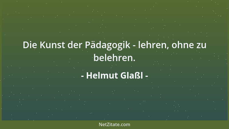 Helmut Glaßl - Die Kunst der Pädagogik - lehren, ohne zu belehren....