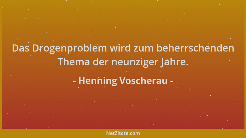 Henning Voscherau - Das Drogenproblem wird zum beherrschenden Thema der neunziger Jahre....