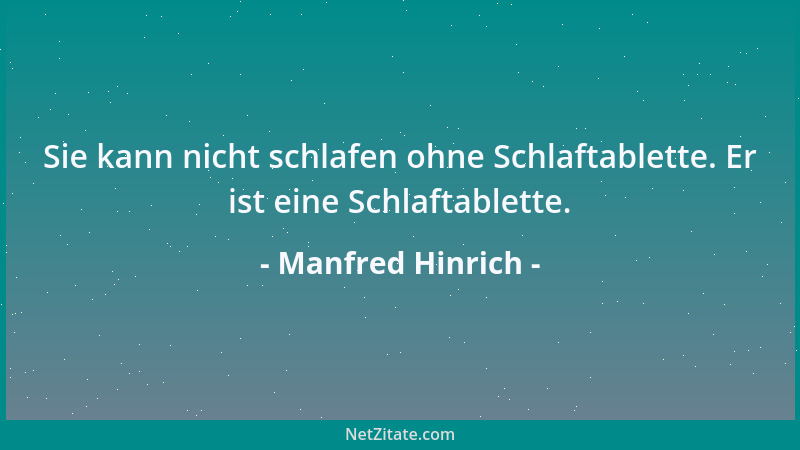 Manfred Hinrich - Sie kann nicht schlafen ohne Schlaftablette. Er ist eine Schlaftablette....