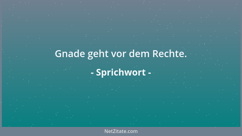 Sprichwort - Das ist ein Mann von schlechten Gaben, der keine Neider hat....