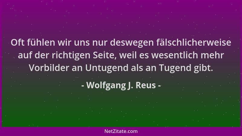 Wolfgang J. Reus - Oft fühlen wir uns nur deswegen fälschlicherweise auf der richtigen Seite, weil es wesentlich mehr Vorbi...