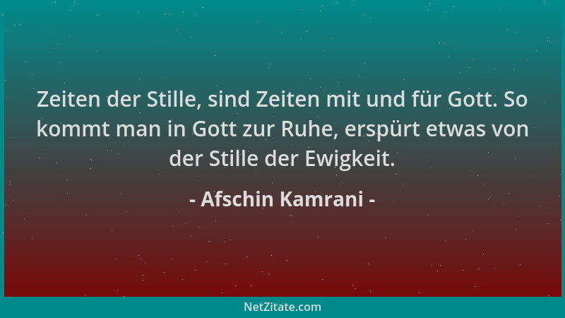 Afschin Kamrani - Zeiten der Stille, sind Zeiten mit und für Gott. So kommt man in Gott zur Ruhe, erspürt etwas von der Sti...