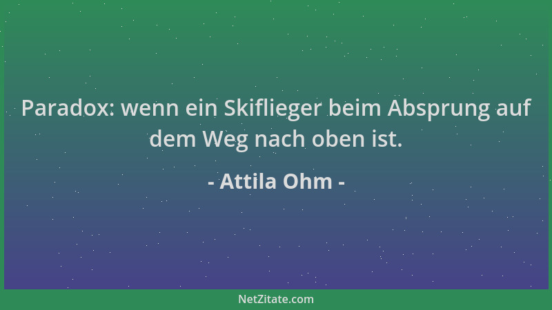 Attila Ohm - Paradox: wenn ein Skiflieger beim Absprung auf dem Weg nach oben ist....