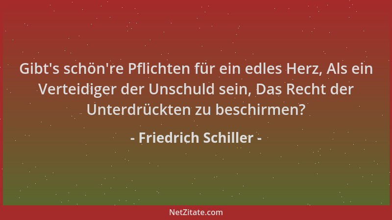 Friedrich Schiller - Gibt 's schön 're Pflichten für ein edles Herz, Als ein Verteidiger der Unschuld sein, Das Recht der Unt...