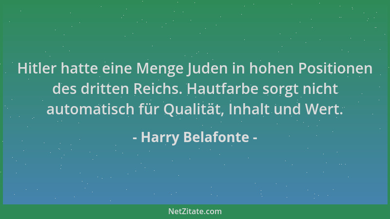 Harry Belafonte - Hitler hatte eine Menge Juden in hohen Positionen des dritten Reichs. Hautfarbe sorgt nicht automatisch f...