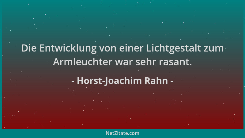 Horst-Joachim Rahn - Die Entwicklung von einer Lichtgestalt zum Armleuchter war sehr rasant....