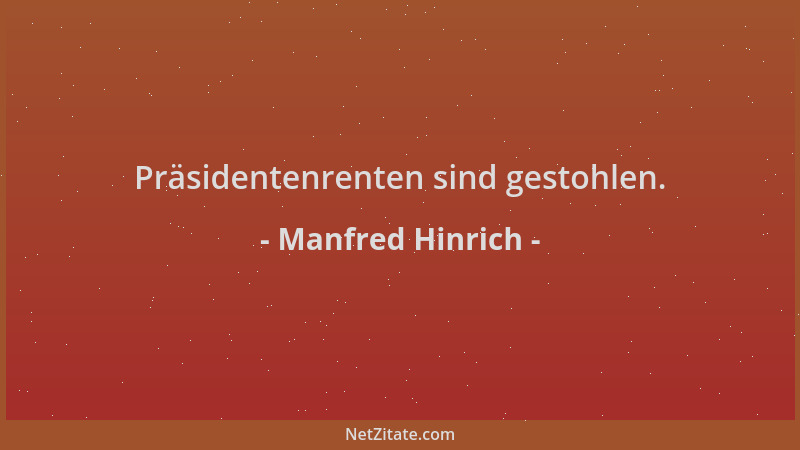 Manfred Hinrich - Präsidentenrenten sind gestohlen....