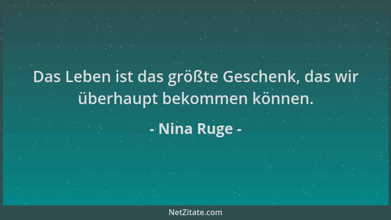 Nina Ruge - Das Leben ist das größte Geschenk, das wir überhaupt bekommen können....